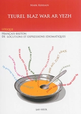 Teurel blaz war ar yezh : locutions francaises et bretonnes - Mark Kerrain