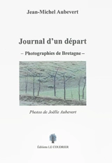 Journal d'un départ : photographies de Bretagne - Jean-Michel Aubevert