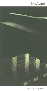 Eric Aupol : photographies 2000-2002 - Dominique Baqué