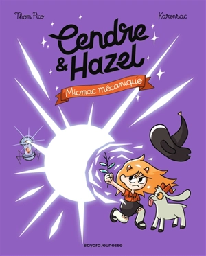 Cendre & Hazel. Vol. 6. Micmac mécanique - Thom Pico