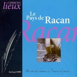 Le pays de Racan : du rêve des hommes à l'oeuvre de pierre... - Jean-Jacques Loisel