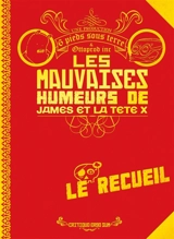 Les mauvaises humeurs de James & La Tête X : le recueil - James
