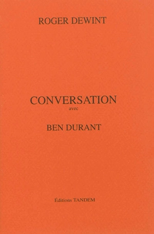 Conversation avec Ben Durant - Roger Dewint