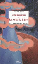 Chamoiseau ou Les voix de Babel : de l'imaginaire des langues - Noémie Auzas