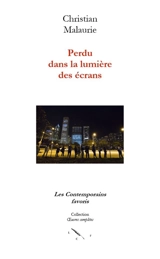 Perdu dans la lumière des écrans - Christian Malaurie