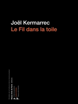 Le fil dans la toile : cahiers et carnets, 1970-1989 - Joël Kermarrec