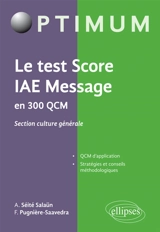 Le test Score IAE-Message en 300 QCM : section culture générale - Armelle Seite Salaun