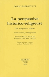 La perspective historico-religieuse : foi, religion et culture - Dario Sabbatucci