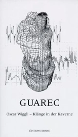 Guarec : Oscar Wiggli, Klänge in der Kaverne - Oscar Wiggli