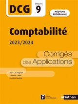Comptabilité, DCG épreuve 9 : corrigés des applications 2023-2024 : nouveau programme - Jean-Luc Siegwart