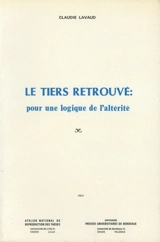 Le Tiers retrouvé : pour une logique de l'altérité - Claudie Lavaud