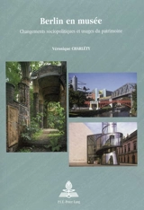 Berlin en musée : changements sociopolitiques et usages du patrimoine - Véronique Charléty