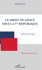 Le droit de grâce sous la Ve République - Florent Louise