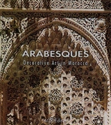 Arabesques : decorative art in Morocco - Jean-Marc Castéra