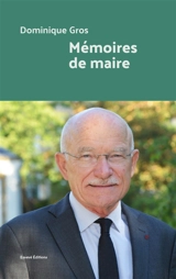 Mémoires de maire - Dominique Gros