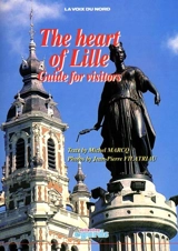 The heart of Lille : guide for visitors - Michel Marcq