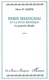 Paris Shanghai et la puce bionique : le pouvoir absolu - Afnan El-Qasem