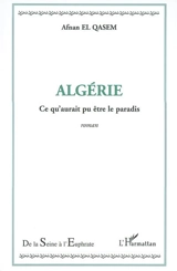 Algérie, ce qu'aurait pu être le paradis... - Afnan El-Qasem