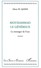 Mouhammad le généreux : le messager de l'eau - Afnan El-Qasem