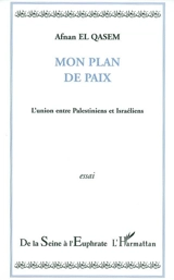 Mon plan de paix : l'union entre Palestiniens et Israéliens - Afnan El-Qasem