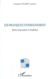 Les pratiques d'enseignement : entre innovation et tradition - Laurent Talbot