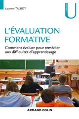 L'évaluation formative : comment évaluer pour remédier aux difficultés d'apprentissage - Laurent Talbot