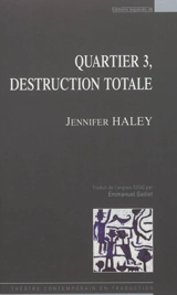 Quartier 3, destruction totale : théâtre - Jennifer Haley