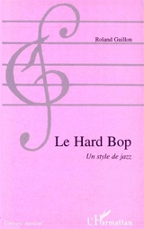 Le hard bop : un style de jazz - Roland Guillon
