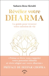 Révélez votre dharma : le guide pour trouver votre mission de vie - Sahara Rose Ketabi