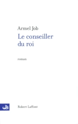 Le conseiller du roi - Armel Job