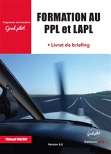 Formation au PPL et LAPL (initial) : livret de briefing, candidat.e ab initio, annexe au manuel de formation : version 6.0 - Thibault Palfroy