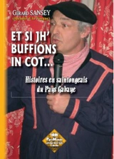 Et si jh'buffions in cot... : histoires en saintongeais du pays gabaye - Gérard Sansey