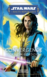 Star Wars : la Haute République. Convergence - Zoraida Cordova