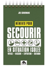 Mémento pour secourir en situation isolée : voyage, mission, expédition, outdoor - Joël Schuermans