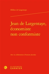 Jean de Largentaye, économiste non conformiste - Hélène de Largentaye-Schrameck