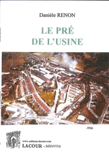 Le pré de l'usine - Danièle Renon