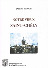 Notre vieux Saint-Chély - Danièle Renon