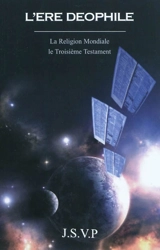 L'ère Deophile : la religion mondiale, le troisième testament - J. S. V. P