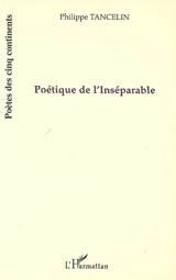 Poétique de l'inséparable - Philippe Tancelin