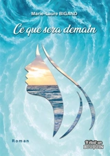 Ce que sera demain - Marie-Laure Bigand