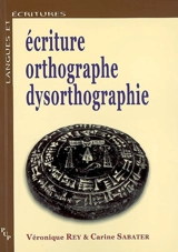Ecriture, orthographe, dysorthographie - Véronique Rey