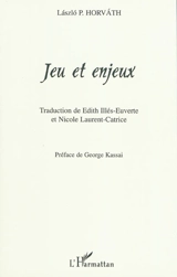 Jeu et enjeux : poèmes - Laszlo P. Horvath