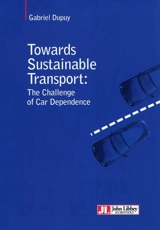 Towards sustainable transport : the challenge of car dependance - Gabriel Dupuy
