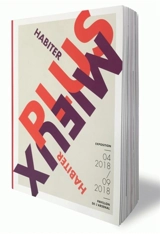 Habiter plus, habiter mieux : exposition, 04.2018-09.2018, Pavillon de l'Arsenal