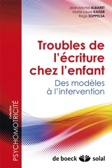 Troubles de l'écriture chez l'enfant : des modèles à l'intervention - Jean-Michel Albaret