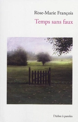 Temps sans faux - Rose-Marie François