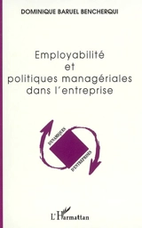 Employabilité et politiques managériales dans l'entreprise - Dominique Baruel Bencherqui