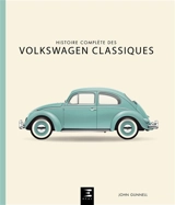 Histoire complète des Volkswagen classiques - John Gunnell