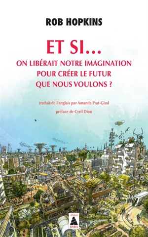 Et si... on libérait notre imagination pour créer le futur que nous voulons ? - Rob Hopkins