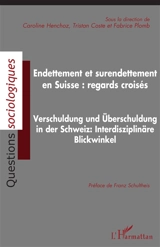 Endettement et surendettement en Suisse : regards croisés. Verschuldung und Überschuldung in der Schweiz : interdisziplinäre Blickwinkel
